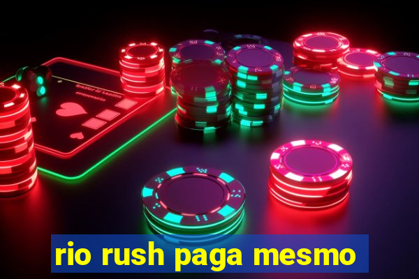 rio rush paga mesmo